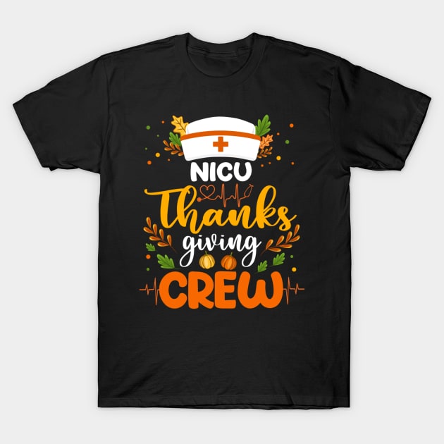 NICU Thanksgiving Crew NICU Nurse T-Shirt by rhazi mode plagget